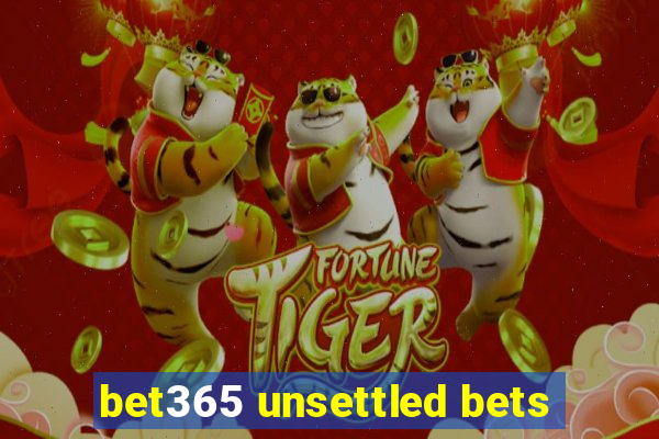 bet365 unsettled bets